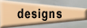 Designs
