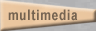 Multimedia